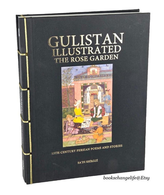 Gulistan: Illustrated Persian Poems & Stories - Sa'di's Rose Garden